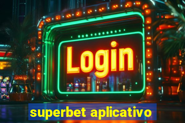 superbet aplicativo